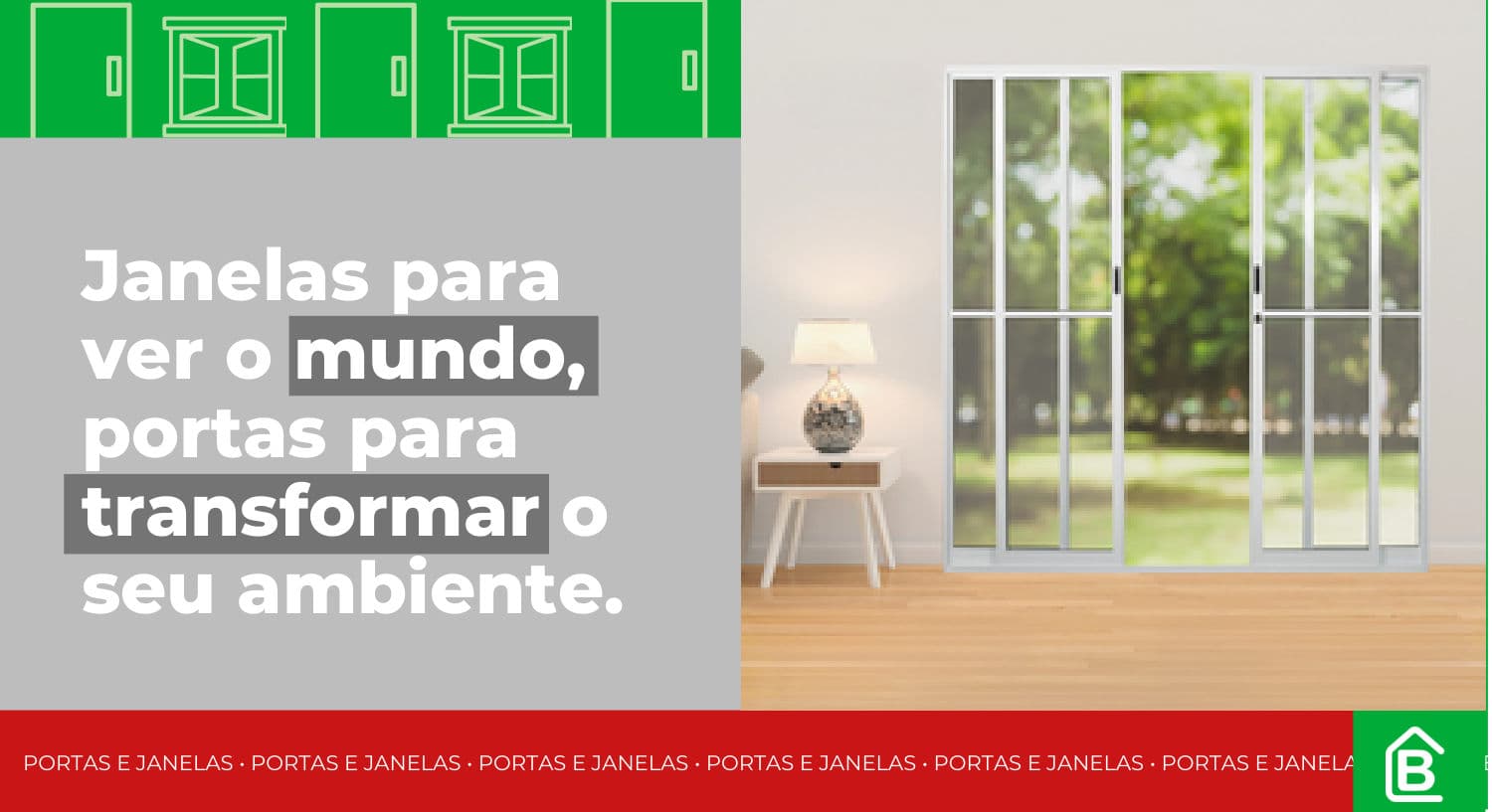 Janelas para ver o mundo, portas para transformar o seu ambiente.